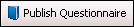 Publish Questionnaire Button Publish Questionnaire Button