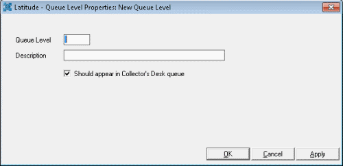 Latitude - Queue Level Properties: New Queue Level dialog box Latitude - Queue Level Properties: New Queue Level dialog box